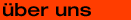 �ber uns